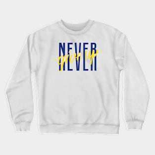 never give up Crewneck Sweatshirt